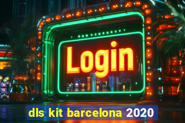 dls kit barcelona 2020